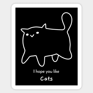 I hope you like Cats Sticker
